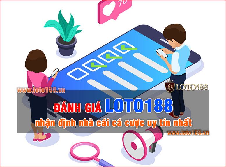 Đánh Giá Loto188 - Nhận định nhà cái uy tín nhất Việt Nam Đánh Giá Loto188 - Nhận định nhà cái uy tín nhất Việt Nam